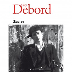 Debord : Guy Debord, la philosophie subversive réalisée