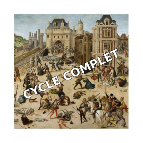 Cycle complet - Histoire des violences religieuses - Cycle V : Les guerres de religions catholico-protestantes en France